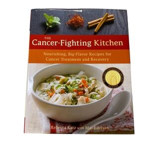 The Cancer-Fighting Kitchen Cookbook 1st Edition HC Rebecca Katz Cancer Recovery